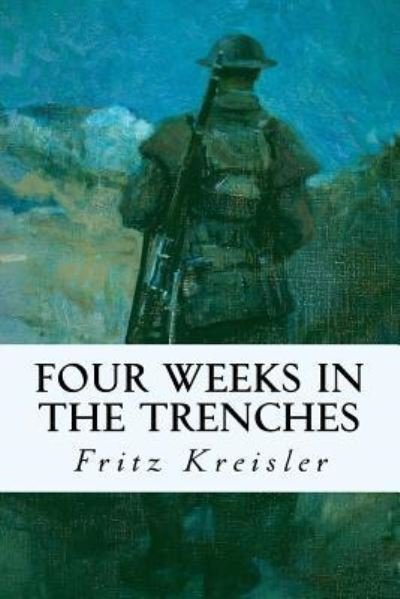 Cover for Fritz Kreisler · Four Weeks in the Trenches (Pocketbok) (2016)