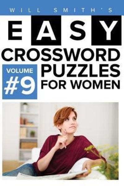 Will Smith Easy Crossword Puzzles For Women - Volume 9 - Will Smith - Bøger - Createspace Independent Publishing Platf - 9781530201891 - 23. februar 2016