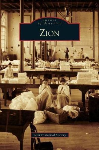 Zion - Zion Historical Society - Libros - Arcadia Publishing Library Editions - 9781531639891 - 13 de agosto de 2008