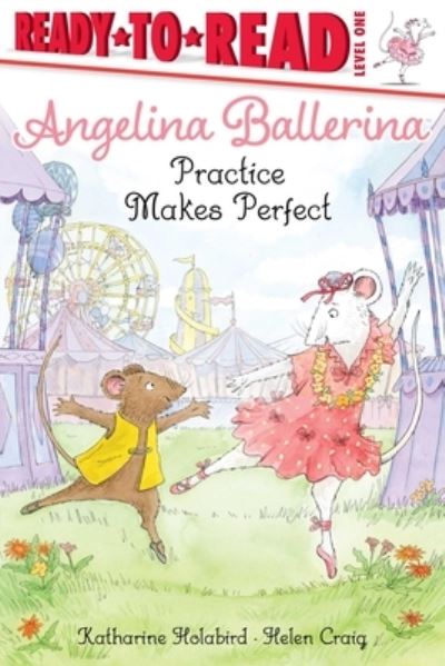 Cover for Katharine Holabird · Practice Makes Perfect: Ready-to-Read Level 1 - Angelina Ballerina (Pocketbok) (2021)