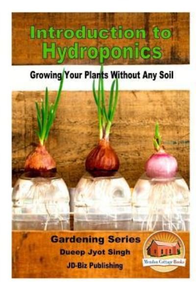 Cover for Dueep Jyot Singh · Introduction to Hydroponics - Growing Your Plants Without Any Soil (Paperback Bog) (2016)