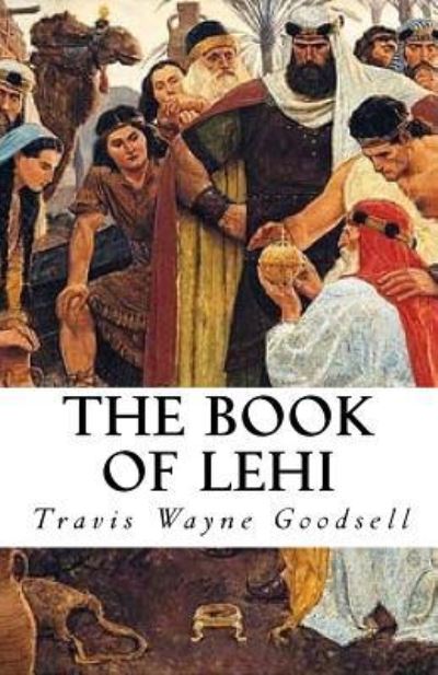 Cover for Travis Wayne Goodsell · The Book of Lehi (Paperback Book) (2016)