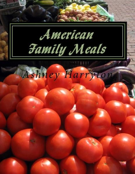 Cover for Ashney S Harryton · American Family Meals (Paperback Book) (2016)