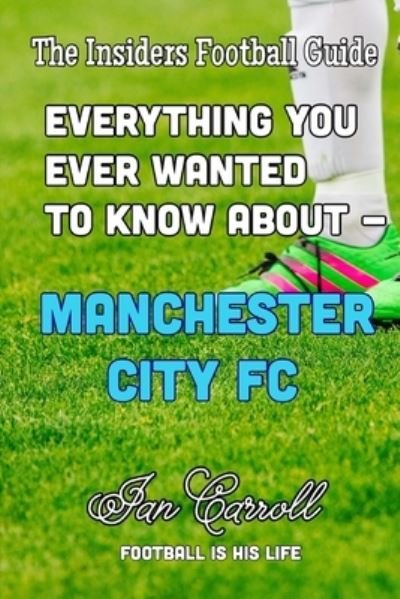 Cover for Ian Carroll · Everything You Ever Wanted to Know About - Manchester City FC (Paperback Book) (2016)