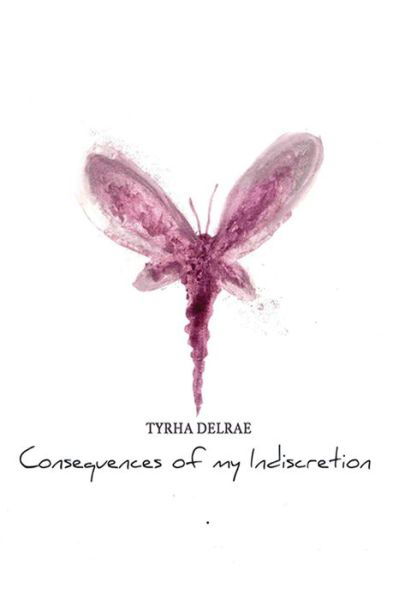 Cover for Tyrha Delrae · Consequences of my Indiscretion (Paperback Bog) (2017)