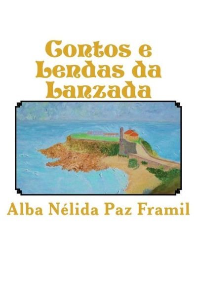 Cover for Alba Nelida Paz Framil · Contos E Lendas Da Lanzada (Pocketbok) (2016)