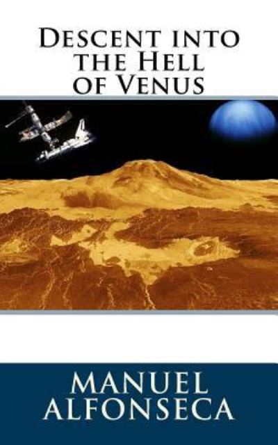 Descent Into the Hell of Venus - Manuel Alfonseca - Books - Createspace Independent Publishing Platf - 9781541104891 - December 16, 2016