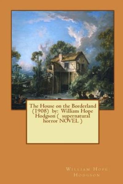 Cover for William Hope Hodgson · The House on the Borderland (1908) by (Pocketbok) (2017)