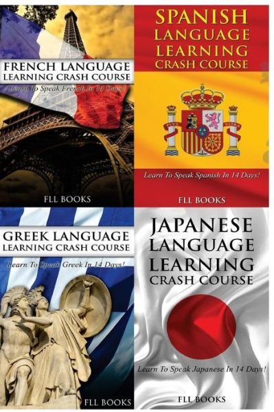 Cover for Fll Books · French Language Learning Crash Course + Spanish Language Learn + Greek Language Learning Crash Course + Japanese Language Learning Crash Course (Taschenbuch) (2017)