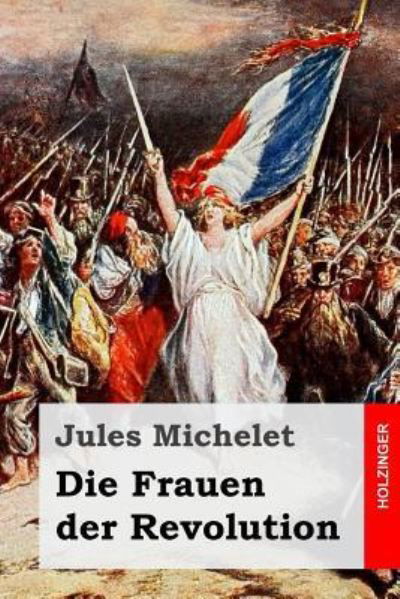 Cover for Jules Michelet · Die Frauen der Revolution (Paperback Book) (2017)