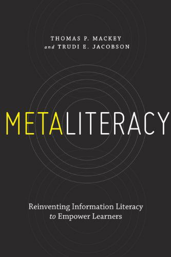 Metaliteracy: Reinventing Information Literacy to Empower Learners - Trudi E. Jacobson - Bøger - ALA Neal-Schuman - 9781555709891 - 8. april 2014