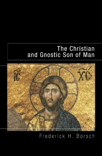 Cover for Frederick H. Borsch · The Christian and Gnostic Son of Man: (Paperback Bog) [Reprint edition] (2007)