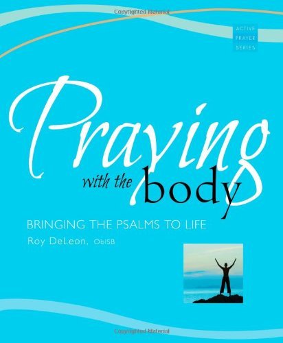 Cover for Roy Deleon · Praying with the Body: Bringing the Psalms to Life (Active Prayer Series) (Paperback Book) (2009)