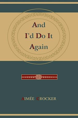 Cover for Aime Crocker · And I'd Do It Again (Paperback Book) (2010)