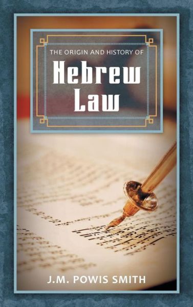Cover for J M Powis Smith · The Origin and History of Hebrew Law (Hardcover Book) (2015)