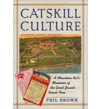 Cover for Phil Brown · Catskill Culture: A Mountain Rat'S Memories Of (Paperback Book) [New edition] (2001)