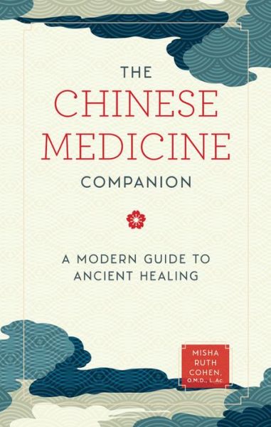 Cover for Misha Ruth Cohen · The Chinese Medicine Companion: A Modern Guide to Ancient Healing (Hardcover Book) (2020)