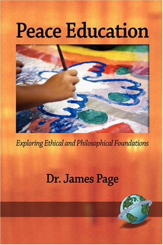 Cover for James Ma Page · Peace Education: Exploring Ethical and Philosophical Foundations (Pb) (Paperback Book) (2008)