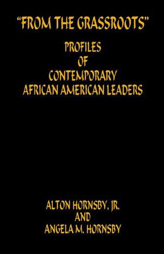 "From the Grassroots" - Profiles of Contemporary African American Leaders - Angela  M. Hornsby - Books - E-BookTime, LLC - 9781598241891 - June 11, 2006