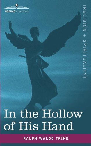 In the Hollow of His Hand - Ralph Waldo Trine - Książki - Cosimo Classics - 9781602063891 - 15 kwietnia 2007