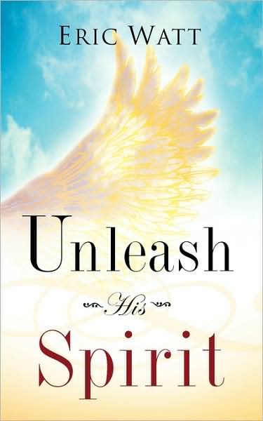 Cover for Eric Watt · Unleash His Spirit (Paperback Book) (2008)