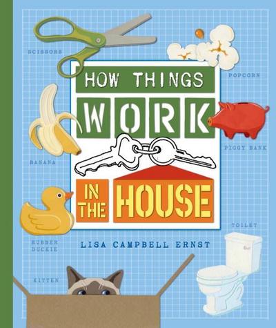 Cover for Lisa Campbell Ernst · How Things Work: In the House (Hardcover Book) (2012)