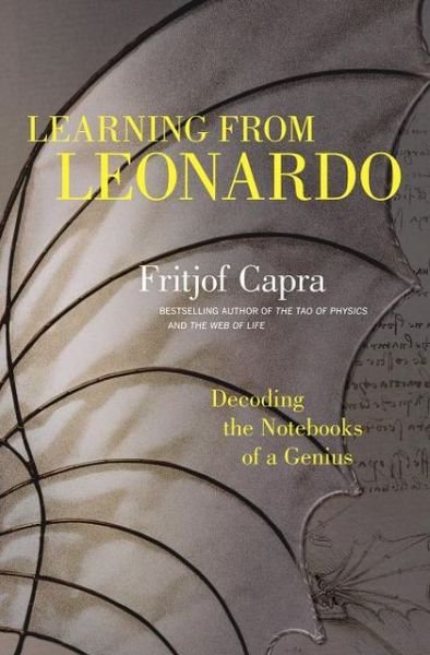 Cover for Fritjof Capra · Learning from Leonardo; Decoding the Notebooks of a Genius (Hardcover Book) (2013)