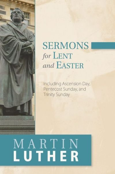 Cover for Martin Luther · Sermons for Lent and Easter: Including Ascension Day, Pentecost Sunday, and Trinity Sunday (Paperback Bog) (2016)