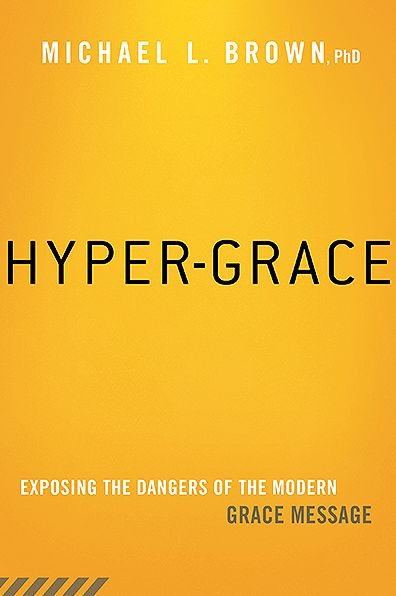 Hyper-Grace: Exposing the Dangers of the Modern Grace Message - Michael L. Brown - Livros - Charisma House - 9781621365891 - 7 de janeiro de 2014