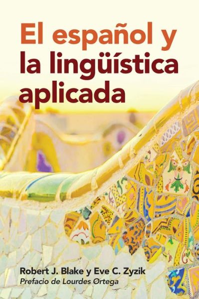 El espanol y la linguistica aplicada - Robert J. Blake - Bücher - Georgetown University Press - 9781626162891 - 7. Februar 2016