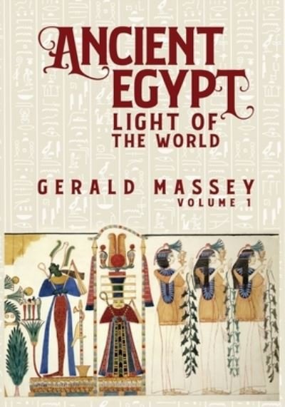 Cover for Gerald Massey · Ancient Egypt Light Of The World Vol 1 (Paperback Book) (2020)