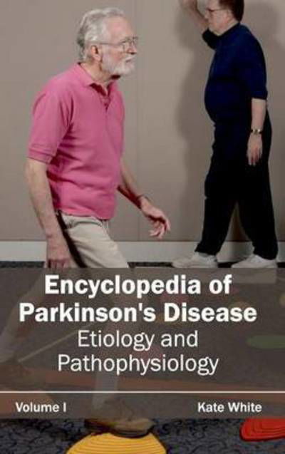 Cover for Kate White · Encyclopedia of Parkinson's Disease: Volume I (Etiology and Pathophysiology) (Inbunden Bok) (2015)