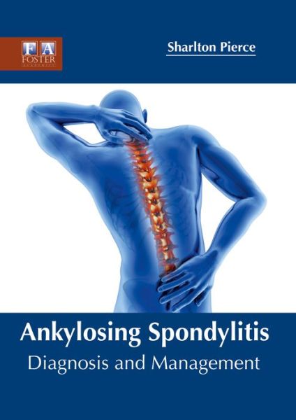 Cover for Sharlton Pierce · Ankylosing Spondylitis: Diagnosis and Management (Hardcover Book) (2017)