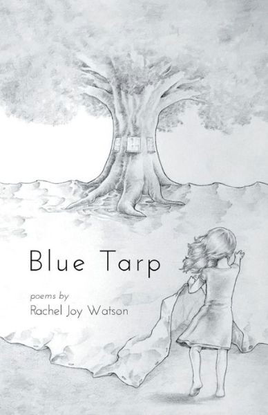 Cover for Rachel Joy Watson · Blue Tarp (Paperback Book) (2016)