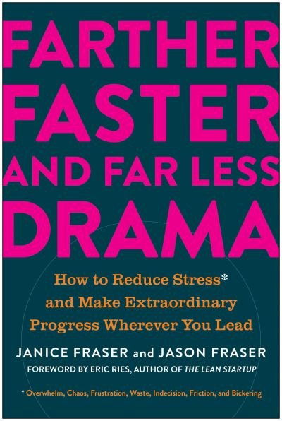 Cover for Janice Fraser · Farther, Faster, and Far Less Drama: How to Reduce Stress and Make Extraordinary Progress Wherever You Lead (Inbunden Bok) (2023)