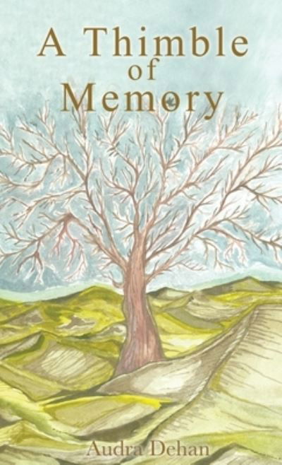 Cover for Audra Dehan · A Thimble of Memory (Hardcover Book) (2022)