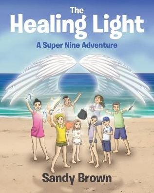Cover for Sandy Brown · The Healing Light A Super Nine Adventure (Paperback Book) (2018)