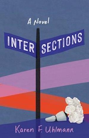 Cover for Karen F. Uhlmann · Intersections: A Novel (Paperback Book) (2025)