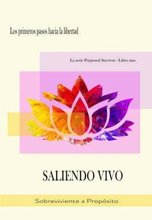 Cover for Sobreviviente A. Propósito a Propósito · Saliendo Vivo (Book) (2021)