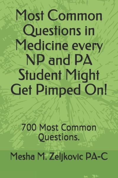 Cover for Mesha M Zeljkovic Pa-C · Most Commons in Medicine every NP and PA Student Might Get Pimped On! (Paperback Book) (2020)