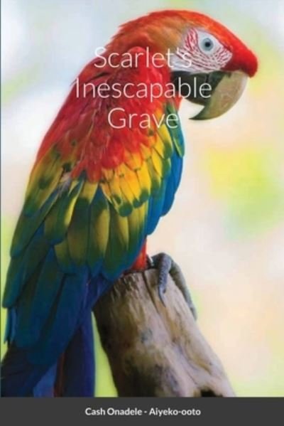 Cover for Cash Onadele · Scarlet's Inescapable Grave (Paperback Bog) (2021)