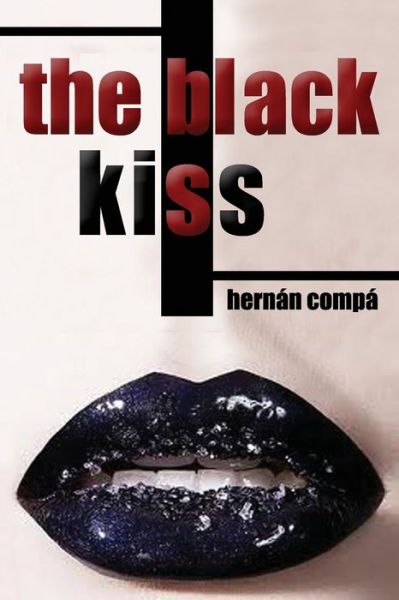 Cover for Hernan Pablo Compa Corso · The Black Kiss (Taschenbuch) (2014)