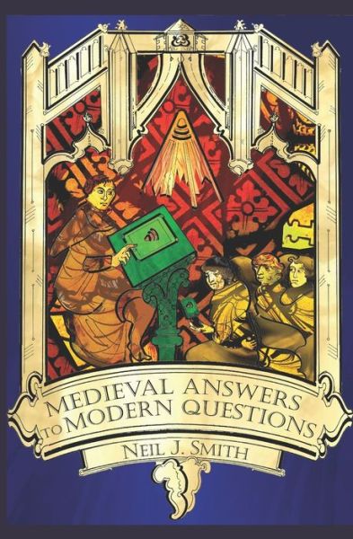 Cover for Neil J Smith · Medieval Answers to Modern Questions (Paperback Book) (2020)