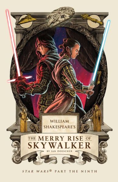 Cover for Ian Doescher · William Shakespeare's The Merry Rise of Skywalker: Star Wars Part the Ninth (Hardcover Book) (2020)