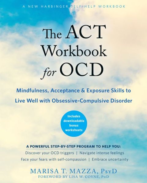 The ACT Workbook for OCD: Mindfulness, Acceptance, and Exposure Skills to Live Well with Obsessive-Compulsive Disorder - Marisa T Mazza - Livros - New Harbinger Publications - 9781684032891 - 25 de junho de 2020