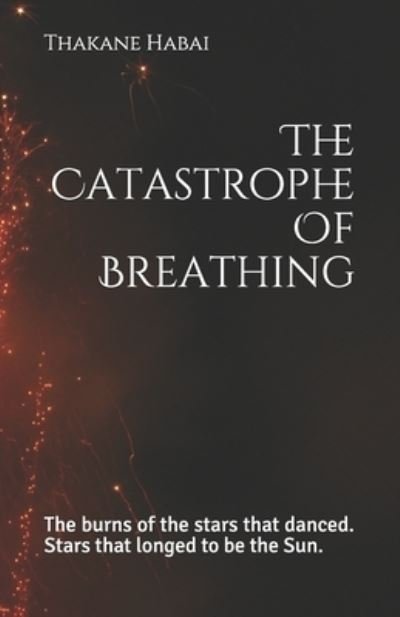 Cover for Thakane Habai · The Catastrophe Of Breathing (Pocketbok) (2019)