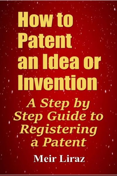 Cover for Meir Liraz · How to Patent an Idea or Invention (Paperback Book) (2019)