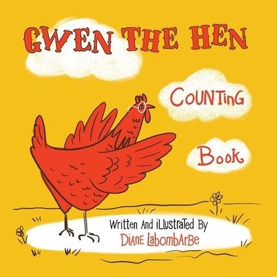 Gwen The Hen - Diane Labombarbe - Livros - Independently Published - 9781700383891 - 17 de outubro de 2019