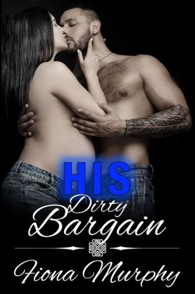 Cover for Fiona Murphy · His Dirty Bargain (Pocketbok) (2019)