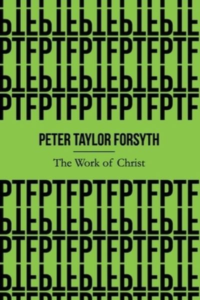 Cover for Peter Taylor Forsyth · The Work of Christ (Illustrated) (Paperback Book) (2019)